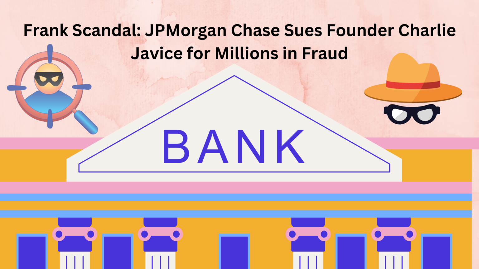 JPMorgan Chase Vs Charlie Javice: The Battle Over A $175 Million Fraud ...