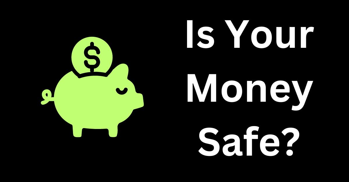 Is Your Money Safe