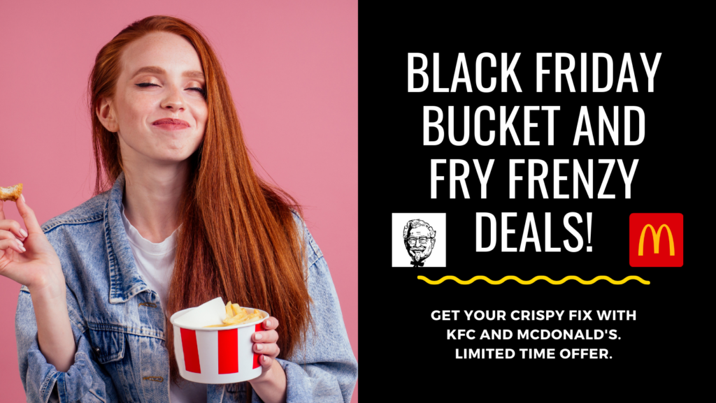 Crispy Deals: KFC's Black Friday Bucket Extravaganza and McDonald's Fry Frenzy!