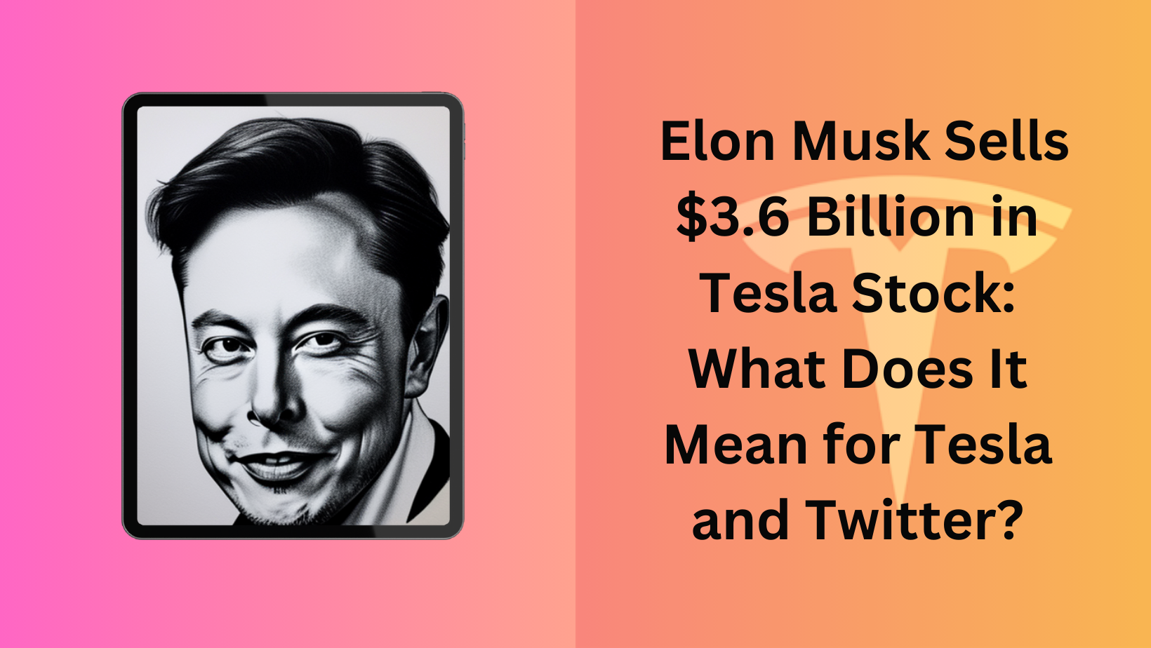 Elon Musk Sells 3.6 Billion in Tesla Stock