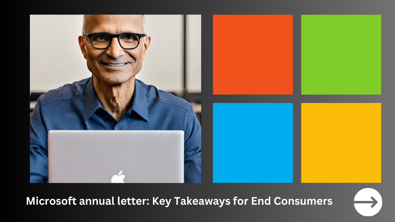 Microsoft Satya Nadellas annual letter Key Takeaways for End Consumers