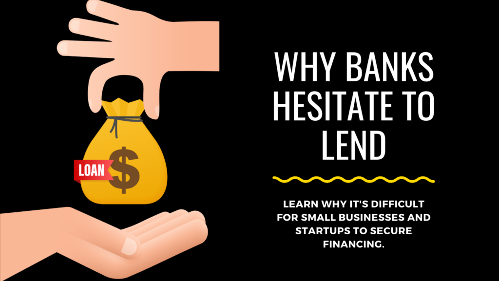 Why Banks Hesitate to Lend to New Small Businesses and Startups