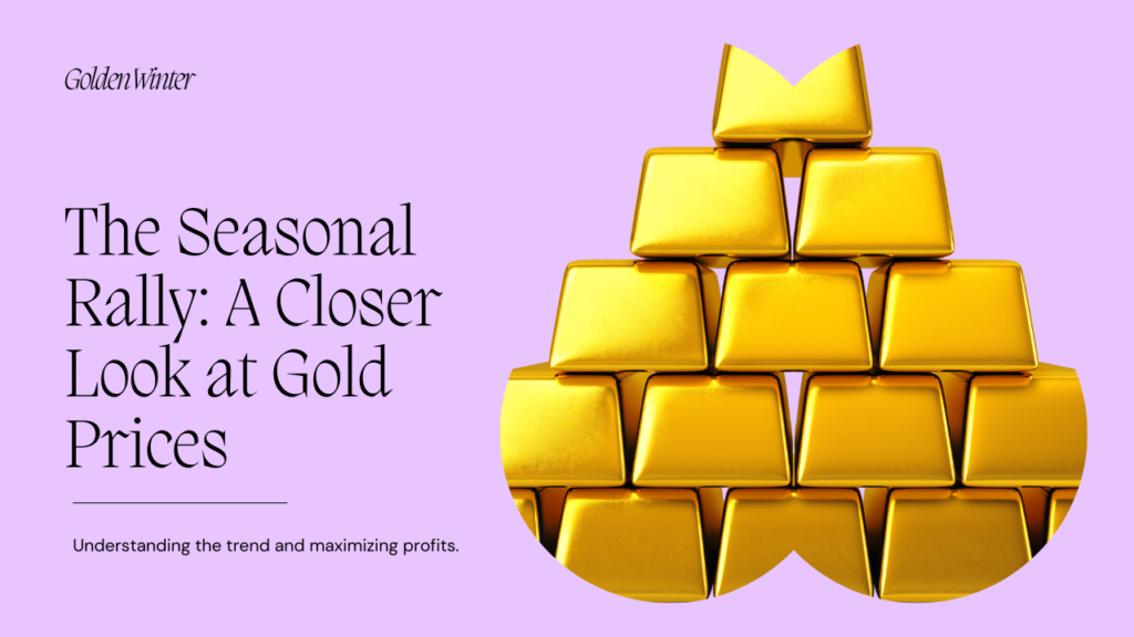 Golden Winter: A Closer Look at Gold Price Seasonal Rally