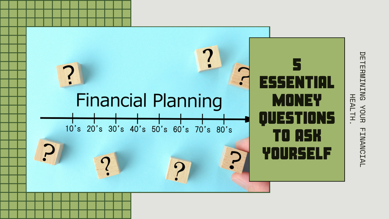 5 Money Questions To Ask Yourself To Determine Your Financial Health