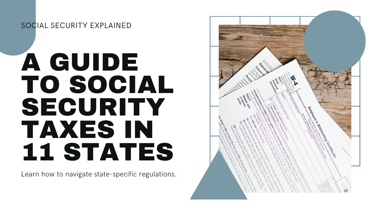A Guide to Social Security Taxes in 11 States