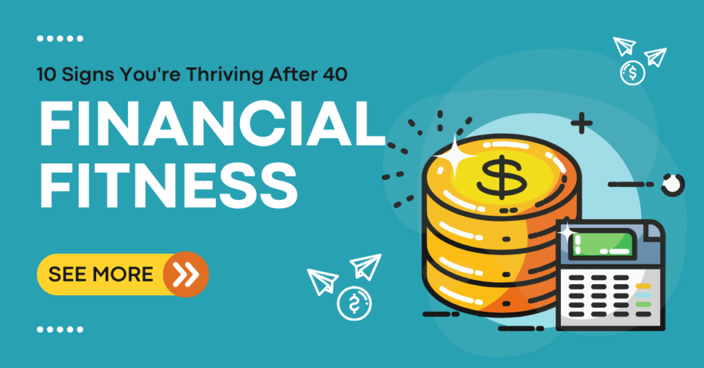 10 Signs You're Thriving After 40 YearsThe Financial Fitness Checklist