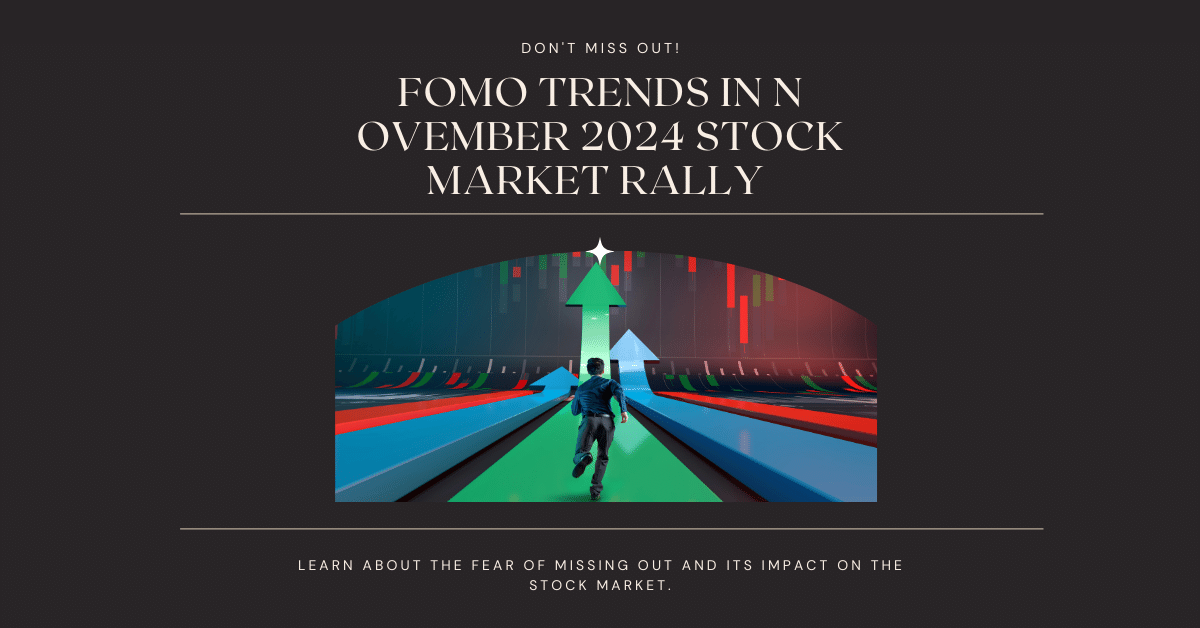 FOMO Trends in N ovember 2024 Stock Market Rally