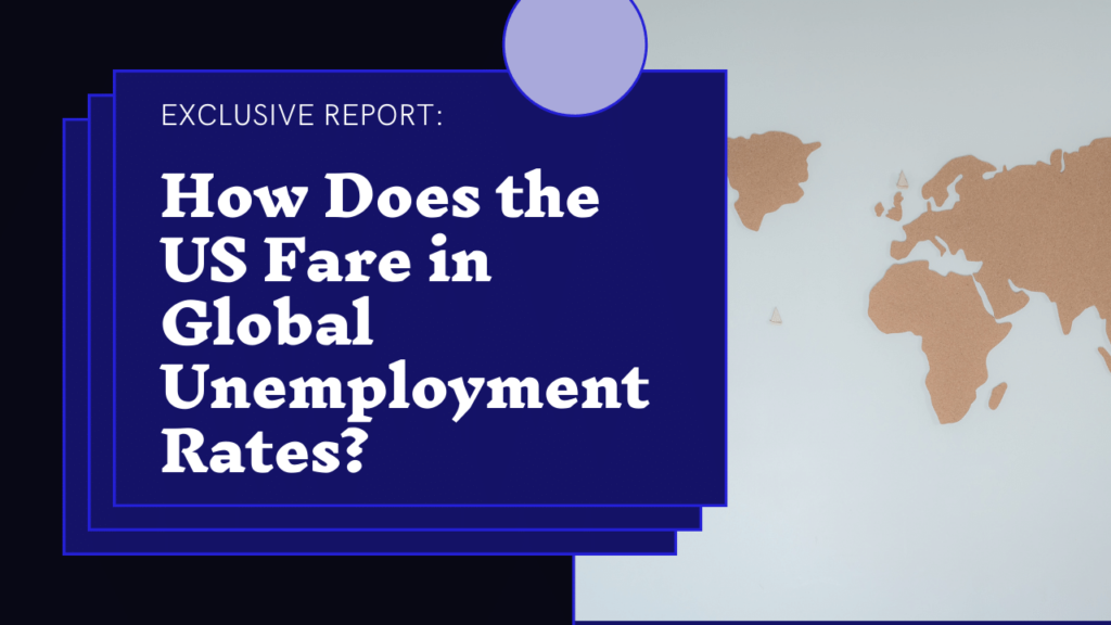 The Global Unemployment: Where Does the US Stand?