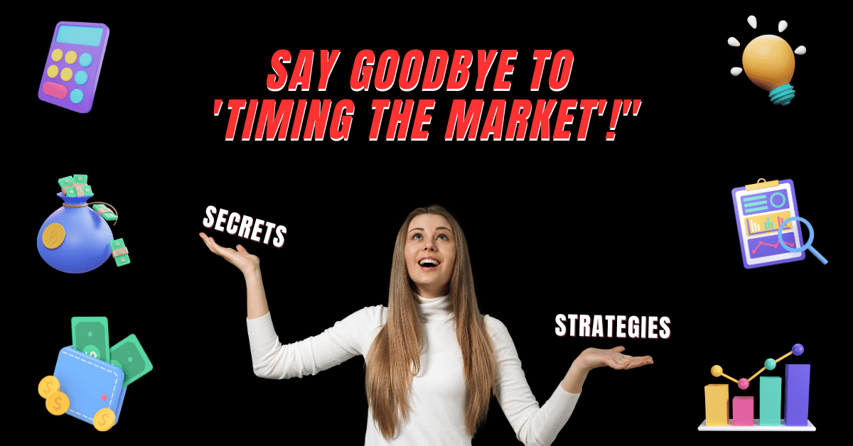 Say Goodbye to Timing the Market 1