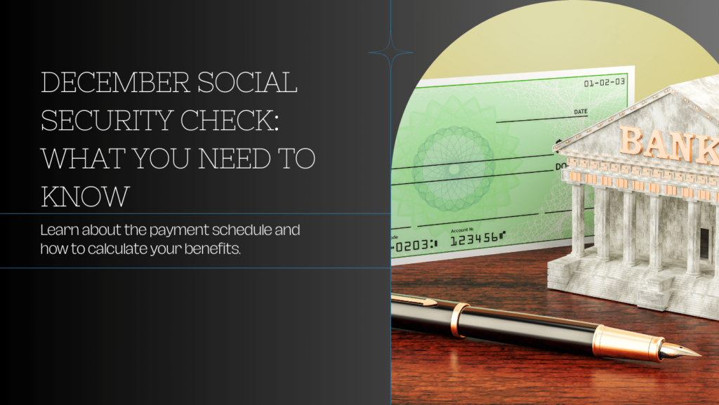 Get Your December Social Security Check: When to Expect It and How Much You'll Get