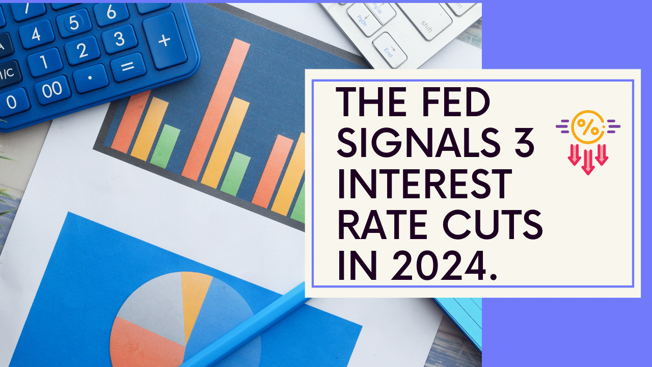 The Fed Signals 3 Interest Rate Cuts in 2024