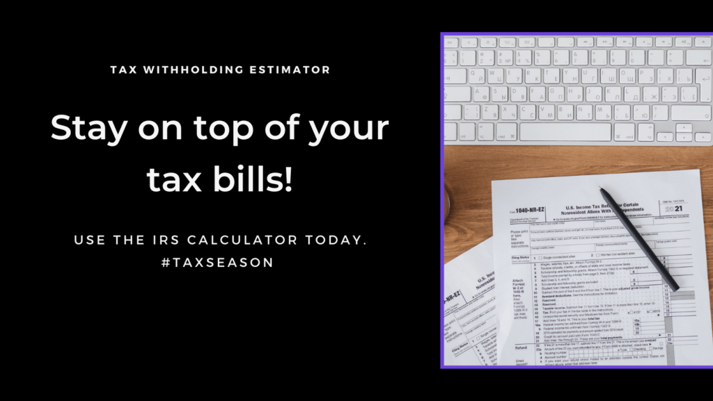 Use the IRS Tax Withholding Estimator to assess your situation and avoid any unwelcome surprises come filing time for Tax Season 2024