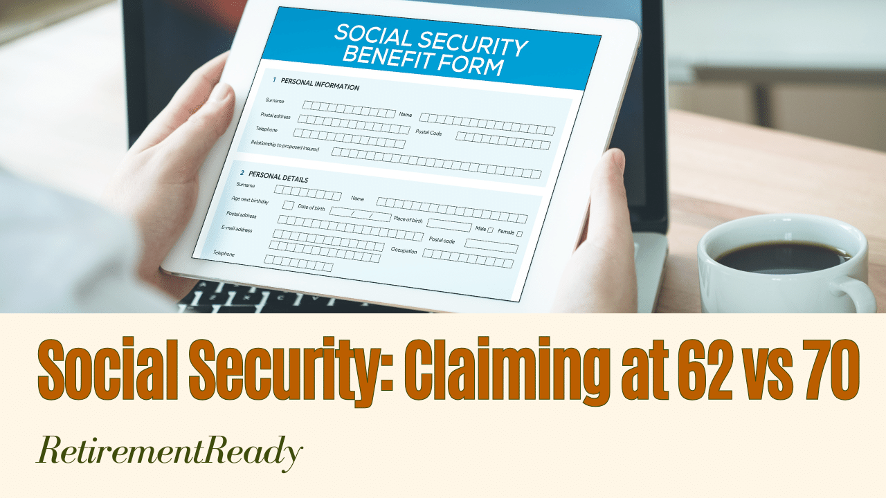 When to Claim Social Security 62 or 70 A Comprehensive Guide