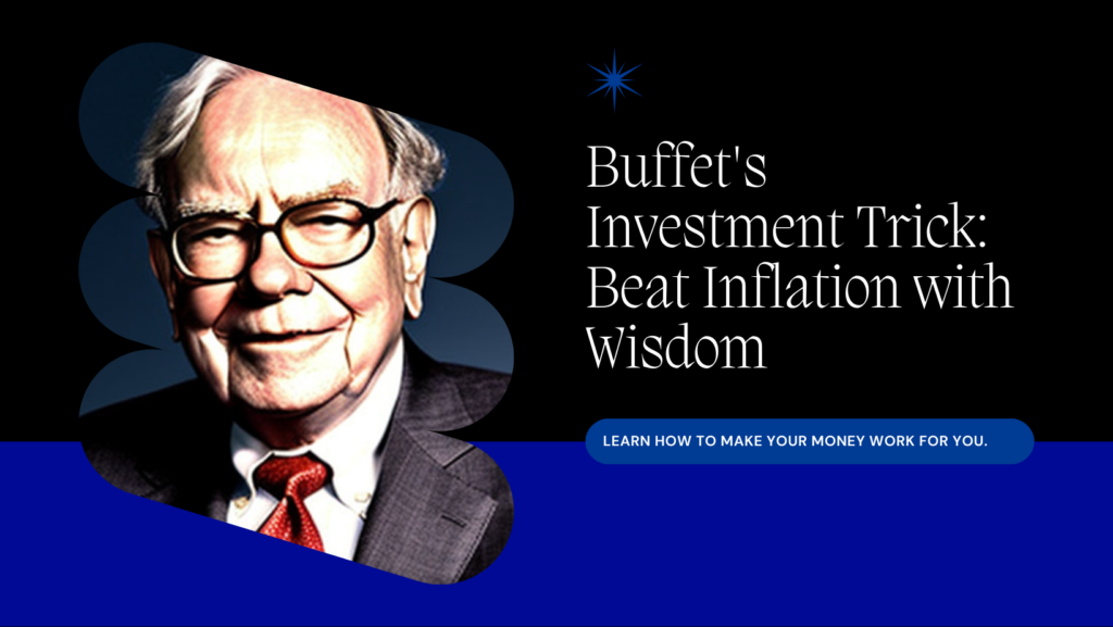 Buffett's Investment Trick : Beat Inflation with Wisdom