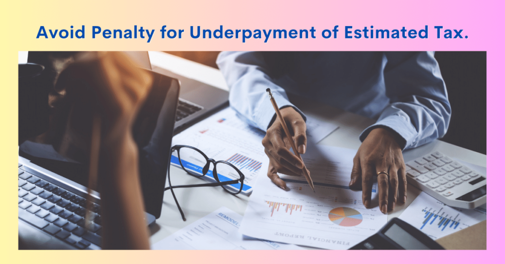 Avoid Penalty for Underpayment of Estimated Tax