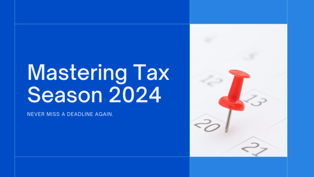 Mastering Tax Season 2024: Tax Deadlines 2024