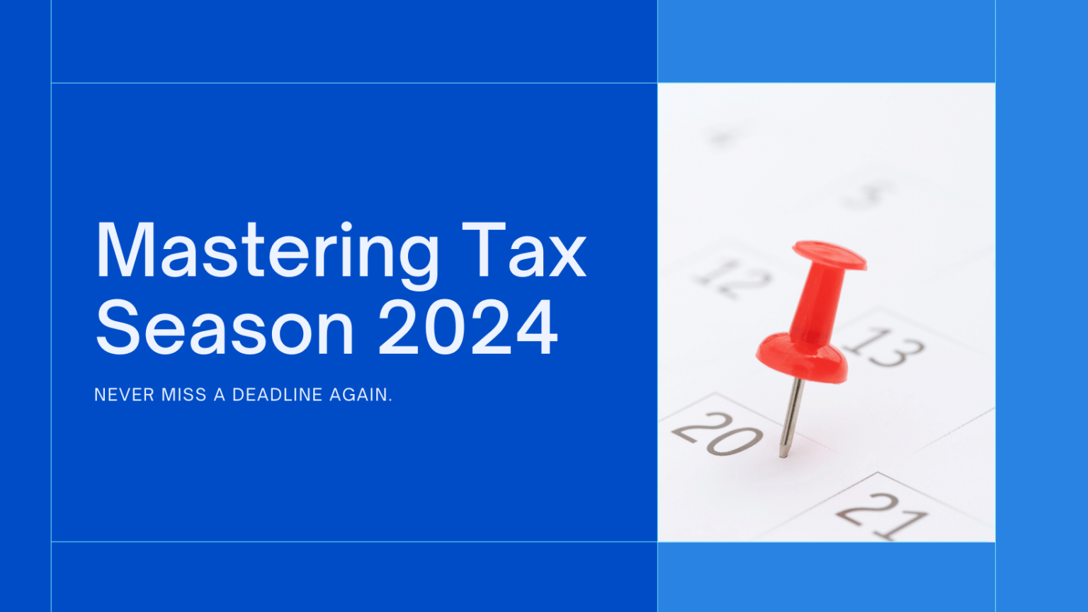 Mastering Tax Season 2024 Tax Deadlines 2024 Markets Today US
