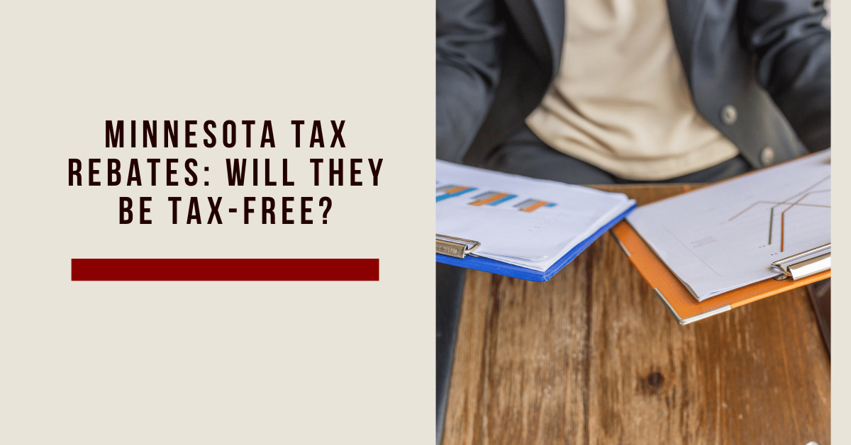 Minnesota Tax Rebates Will They Be Tax Free