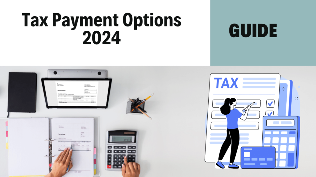 Tax Payment Options 2024: A Comprehensive Guide