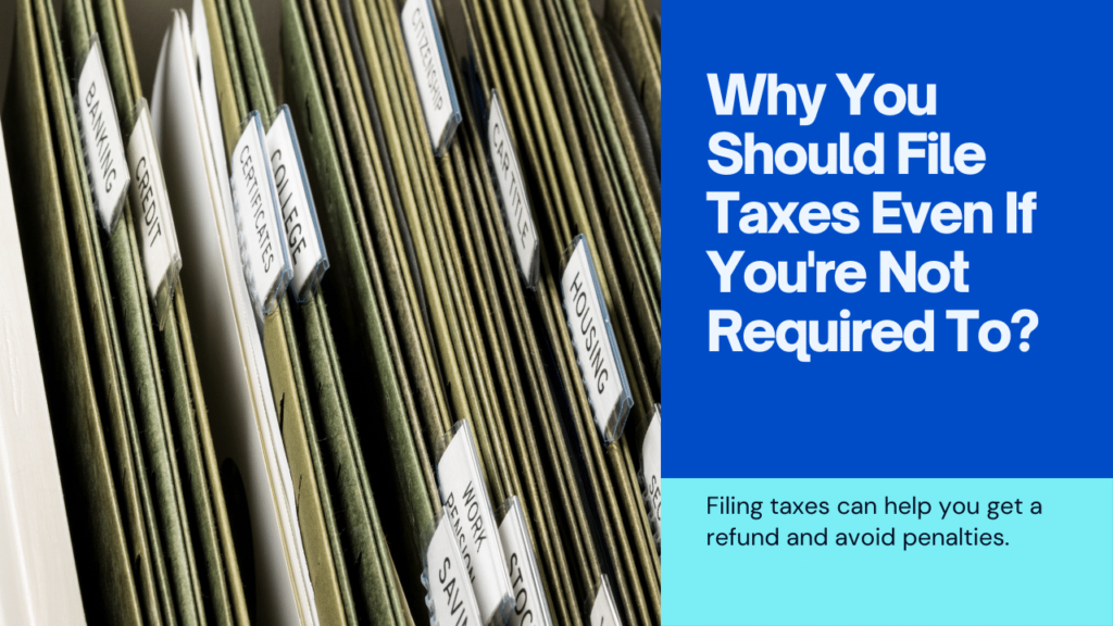 Why to file taxes even if you're not required to?
