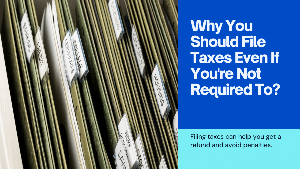 Why to file taxes even if youre not required to