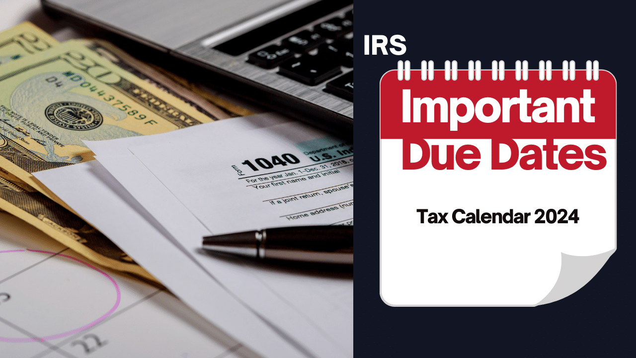 Tax Calendar 2024Important Due Dates By IRS Markets Today US